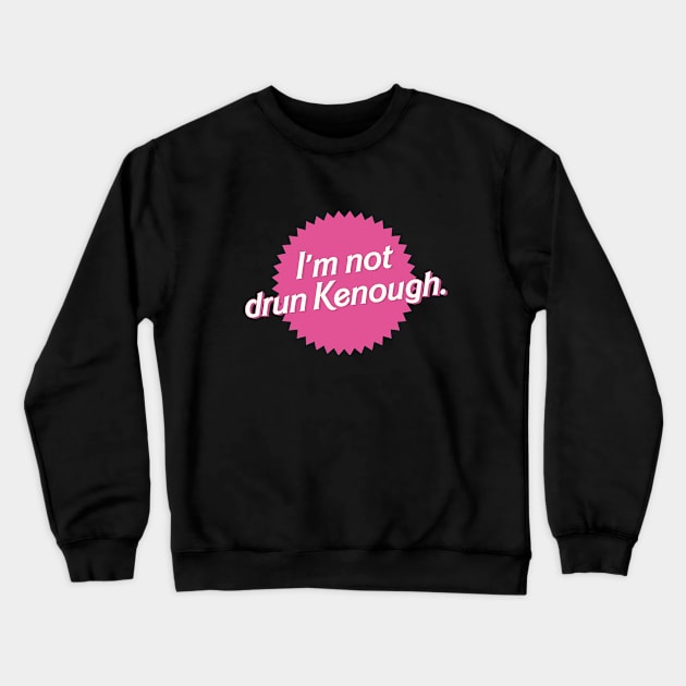 I'm not drun Kenough Crewneck Sweatshirt by Retro Travel Design